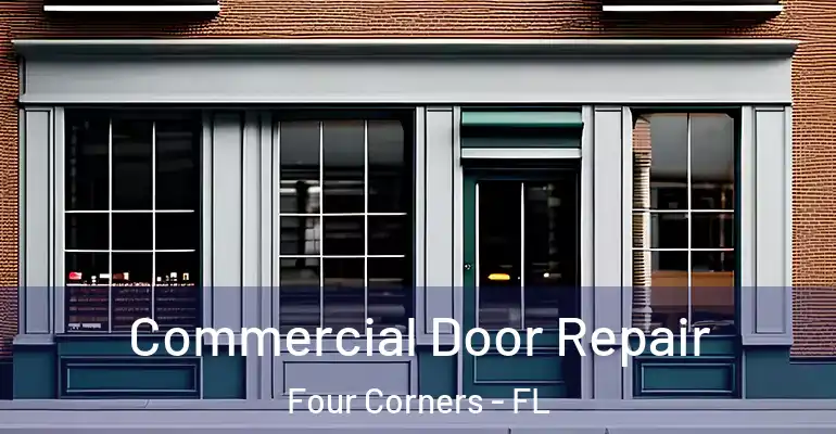  Commercial Door Repair Four Corners - FL