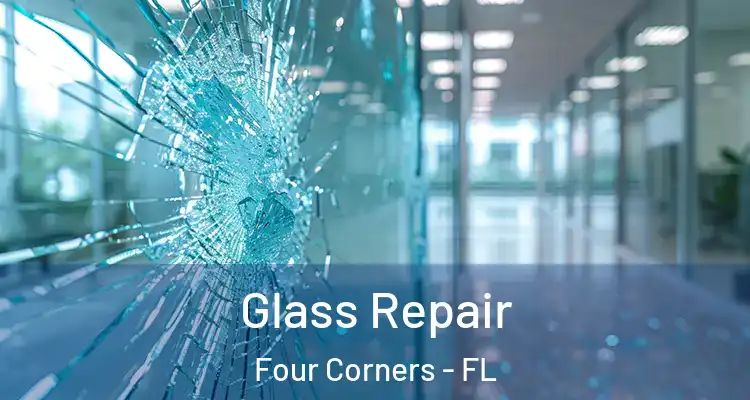  Glass Repair Four Corners - FL