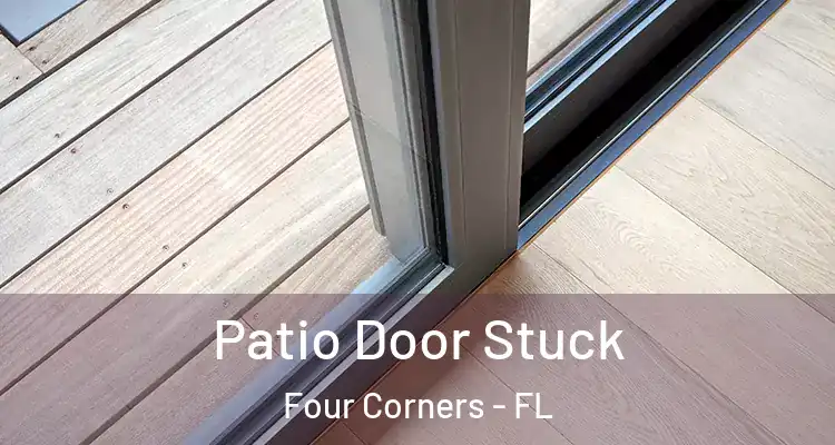  Patio Door Stuck Four Corners - FL