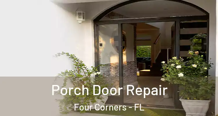  Porch Door Repair Four Corners - FL
